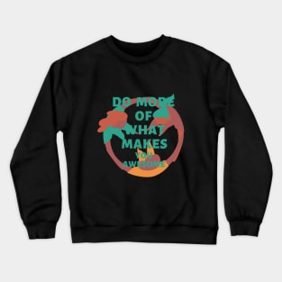 Do more what makes you awesome Crewneck Sweatshirt